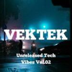 Vektek – Unreleased Tech Vibes Vol.02