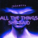 InsertFX – All the things she said