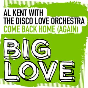 Al Kent, The Disco Love Orchestra – Come Back Home (Again)