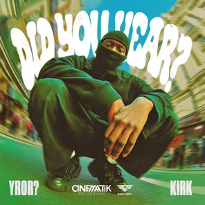 YROR?, KIRK – Did You Hear?