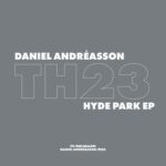 Daniel Andréasson – Hyde Park EP – TH 23