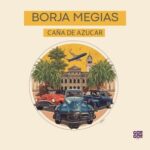 Borja Megias – Cana De Azucar
