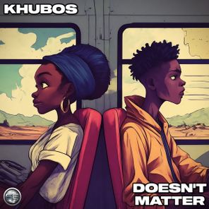 Khubos – Doesn’t Matter