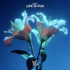 Lust. – Life Is Fun