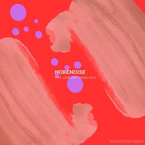 Norenoise – This Love Ins’t Royal Silk