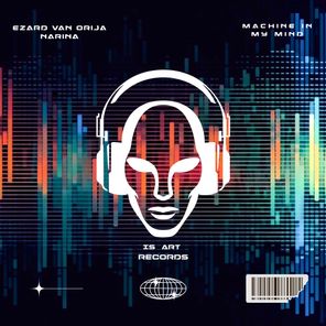 Ezard Van Orija, NARINA – Machine In My Mind
