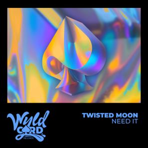 TWISTED MOON – Need It