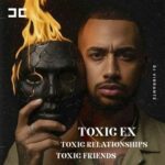 Dj Vibrante – TOXIC EX, TOXIC RELATIONSHIPS, TOXIC FRIENDS