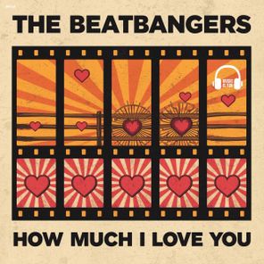 THE BEATBANGERS – How Much I Love You