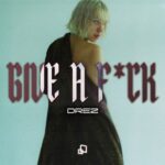 DREZ – GIVE A FUCK