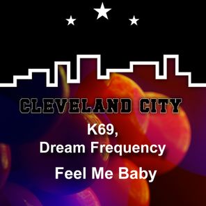 Dream Frequency, K69 – Feel Me Baby