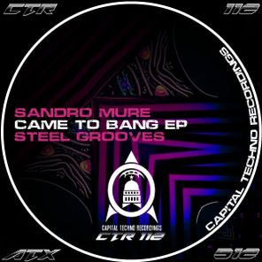 Steel Grooves, Sandro Mure – Came to Bang EP