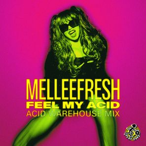 Melleefresh – Feel My Acid: Acid Warehouse Mix