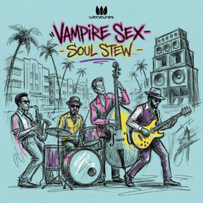 Vampire Sex – Soul Stew