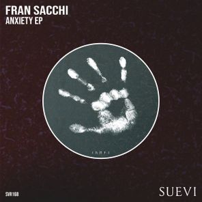 Fran Sacchi - Anxiety EP 1 Fran Sacchi – Anxiety EP
