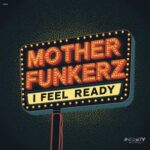 Mother Funkerz – I Feel Ready