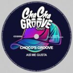 Choco’s Groove – Asi Me Gusta