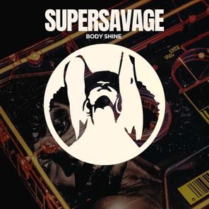 Supersavage – Body Shine
