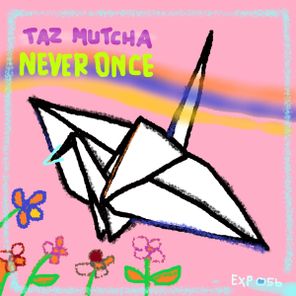 Taz Mutcha – Never Once
