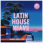 Crazibiza, Dario Nunez – Latin House Miami – Tribal Afro Latin Grooves