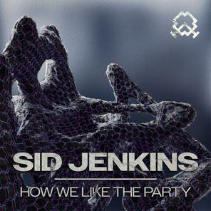 Sid Jenkins – How We Like the Party