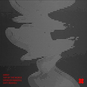 Spencer Parker, SHFT – Top Of The World (Spencer Parker & SHFT Remixes)