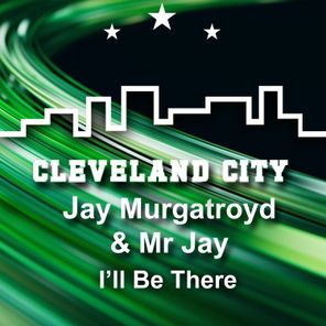 Mr Jay, Jay Murgatroyd – I’ll Be There