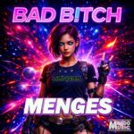 Menges – Bad B!TCH