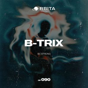 B-Trix – Be Strong
