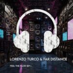 Far Distance, LORENZO TURCO – Feel the Flow