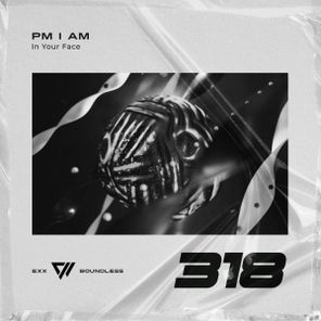 PM I AM – In Your Face