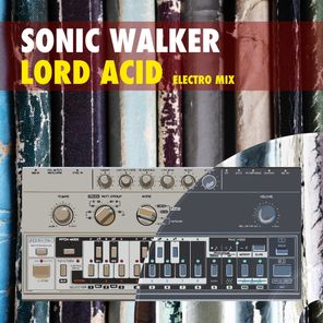 Sonic Walker - Lord Acid (Electro Mix) 1 Sonic Walker – Lord Acid (Electro Mix)