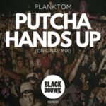 Planktom – Putcha Hands Up