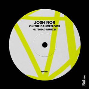 Mutehead, Josh Nor – On the Dancefloor (Mutehead Remixes)