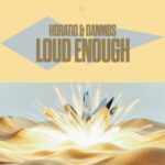 Horatio, Danmds – Loud Enough