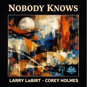 Corey Holmes, Larry La Birt – Nobody Knows
