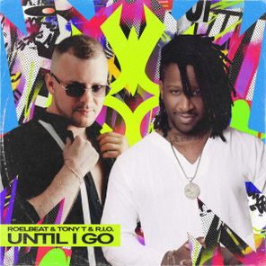 Tony T, R.I.O. – Until I Go