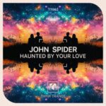 John Spider – Haunted By Your Love