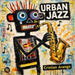 Cristian Arango – Urban Jazz