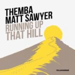 Matt Sawyer, THEMBA – Running Up That Hill