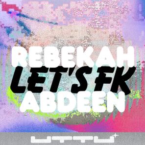 Rebekah Abdeen – Let’s Fk