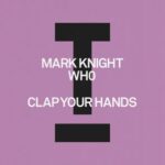 Mark Knight, Wh0 – Clap Your Hands