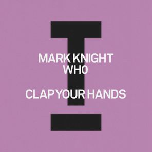 Mark Knight, Wh0 – Clap Your Hands