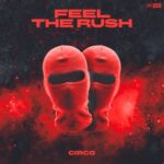 Circo – Feel The Rush