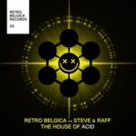 Retro Belgica, Steve & Raff – The house of Acid