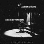 ADRIEN CREWS – Kissing Strangers