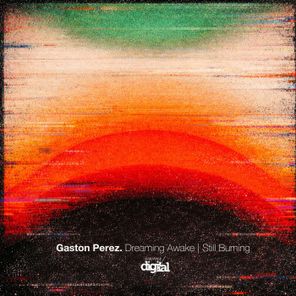 Gaston Perez – Dreaming Awake | Still Burning
