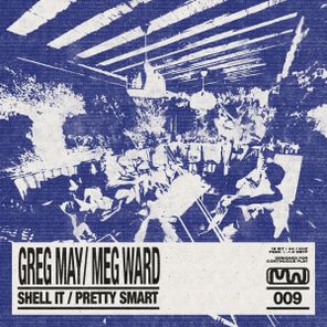 Greg May, Meg Ward – Shell It / Pretty Smart