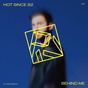 Hot Since 82 – Behind Me