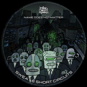 Name Does Not Matter – Sweat & Short Circuits